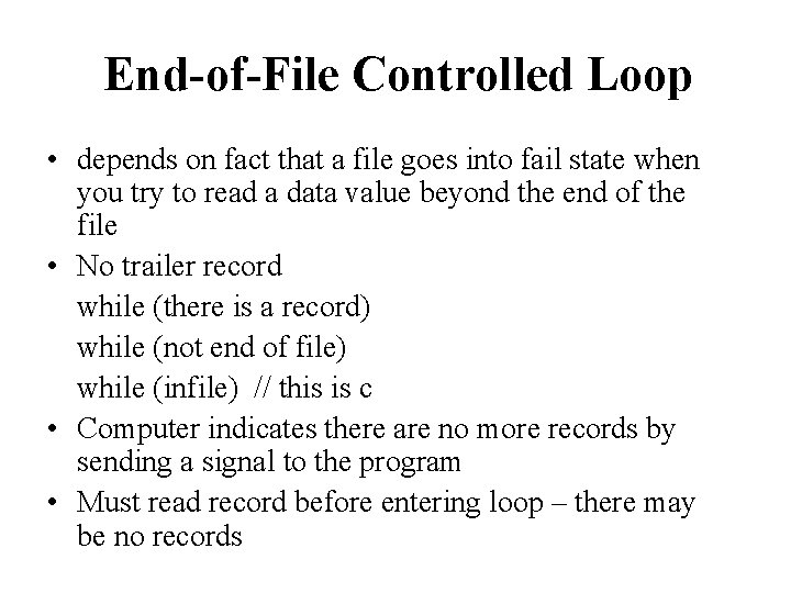 End-of-File Controlled Loop • depends on fact that a file goes into fail state