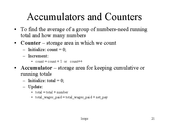 Accumulators and Counters • To find the average of a group of numbers-need running