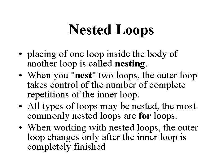 Nested Loops • placing of one loop inside the body of another loop is