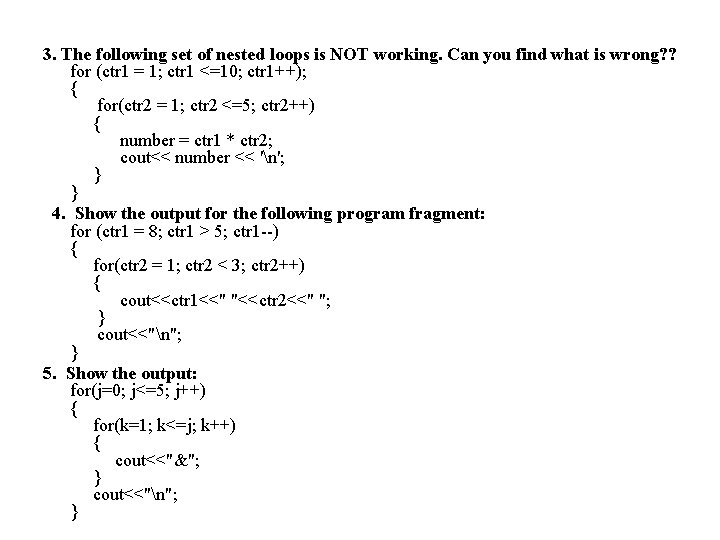 3. The following set of nested loops is NOT working. Can you find what