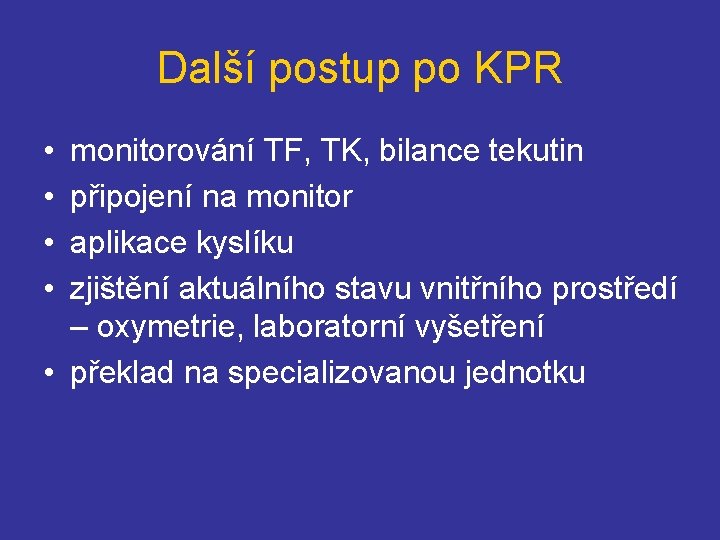 Další postup po KPR • • monitorování TF, TK, bilance tekutin připojení na monitor