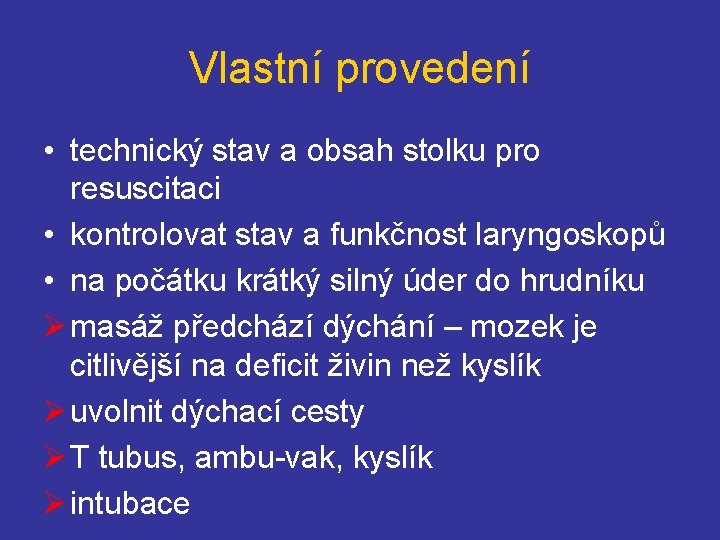 Vlastní provedení • technický stav a obsah stolku pro resuscitaci • kontrolovat stav a