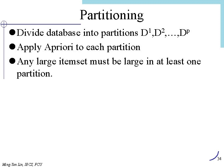 Partitioning l Divide database into partitions D 1, D 2, …, Dp l Apply