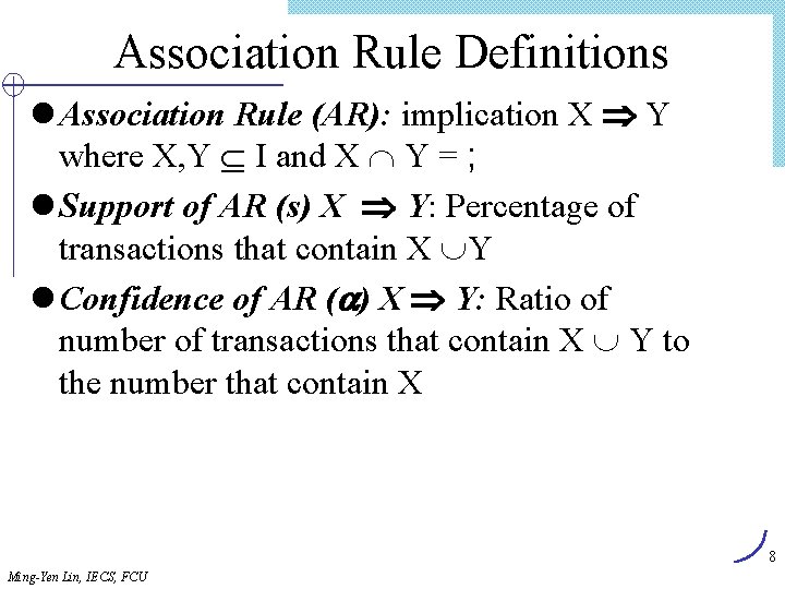 Association Rule Definitions l Association Rule (AR): implication X Y where X, Y I