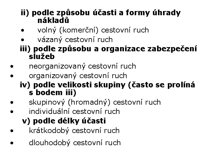 ii) podle způsobu účasti a formy úhrady nákladů • volný (komerční) cestovní ruch •