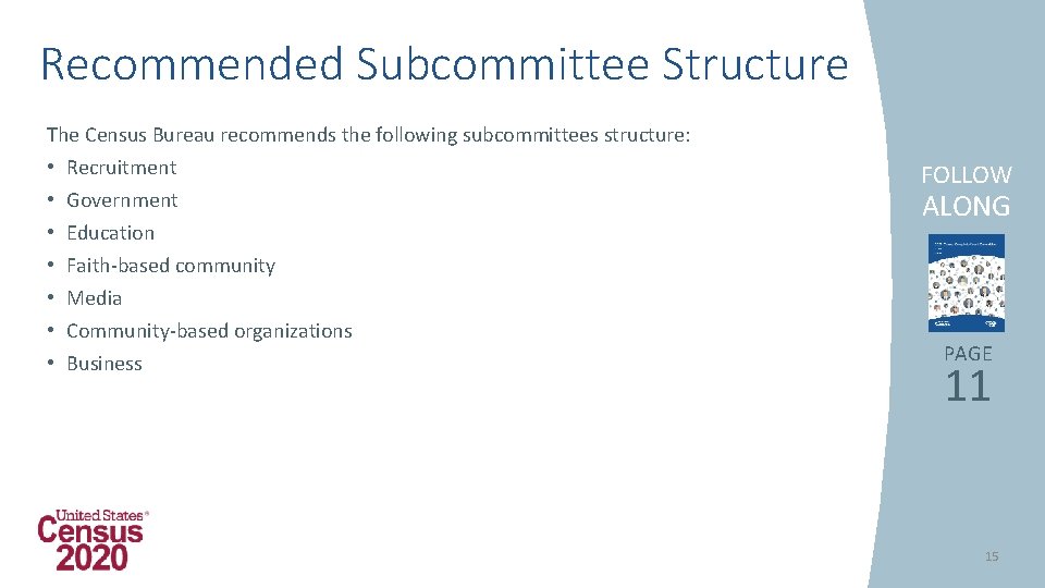 Recommended Subcommittee Structure The Census Bureau recommends the following subcommittees structure: • • Recruitment