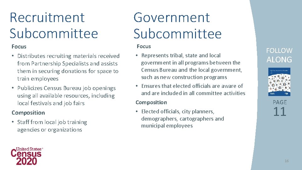 Recruitment Subcommittee Government Subcommittee Focus • Distributes recruiting materials received from Partnership Specialists and