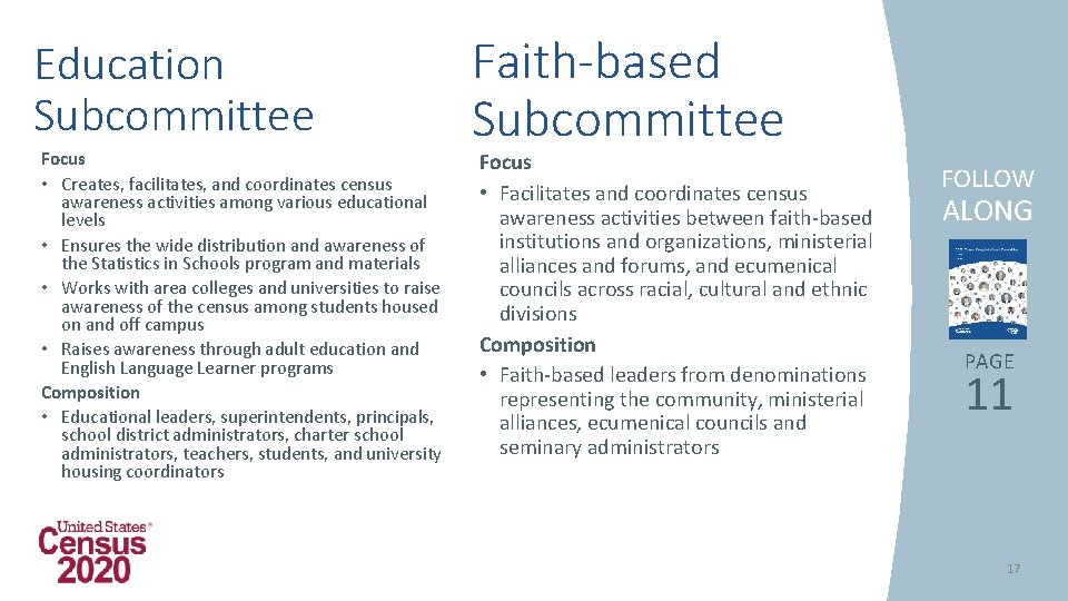 Education Subcommittee Focus • Creates, facilitates, and coordinates census awareness activities among various educational