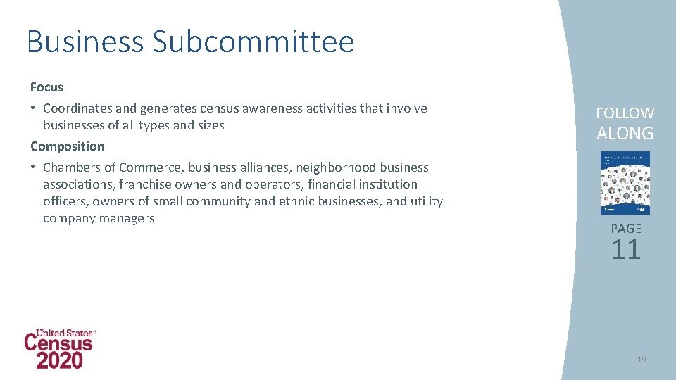 Business Subcommittee Focus • Coordinates and generates census awareness activities that involve businesses of