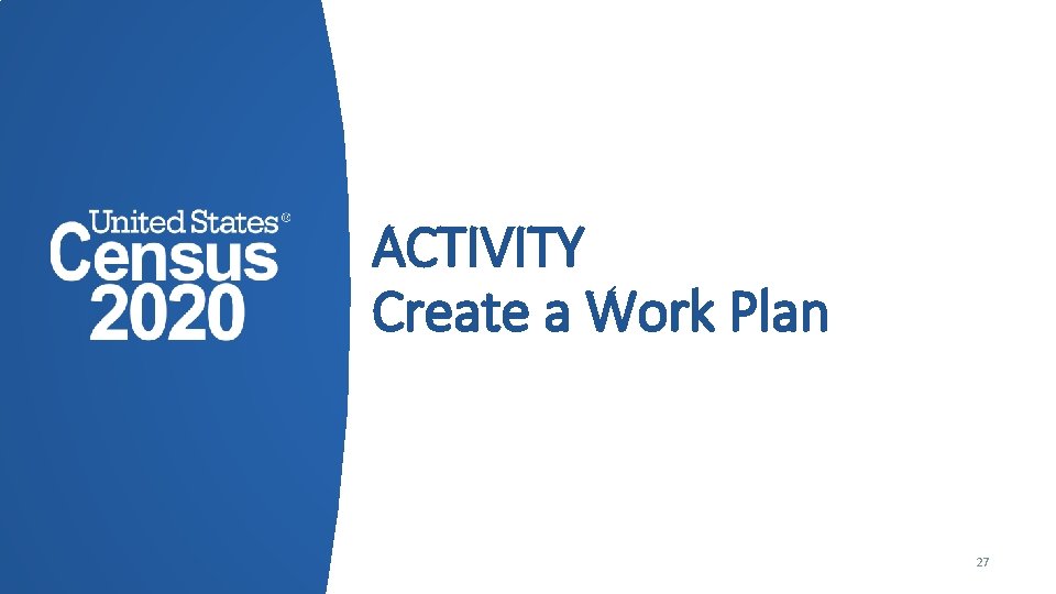 ACTIVITY Create a Work Plan 27 