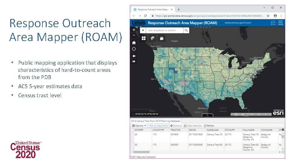 Response Outreach Area Mapper (ROAM) https: //www. census. gov/roam • Public mapping application that