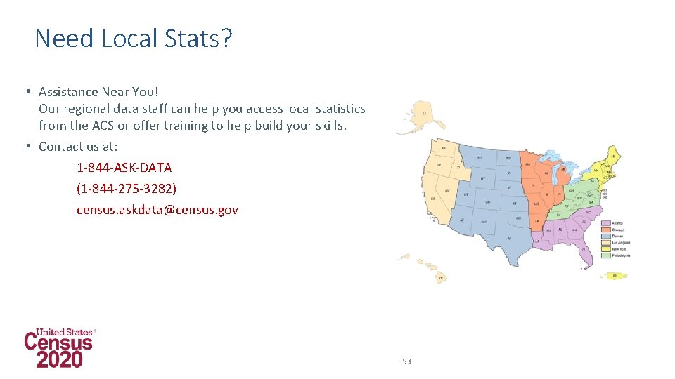 Need Local Stats? • Assistance Near You! Our regional data staff can help you