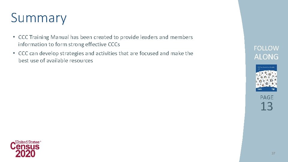 Summary • CCC Training Manual has been created to provide leaders and members information