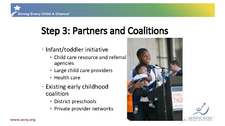 Step 3: Partners and Coalitions • Infant/toddler initiative • Child care resource and referral