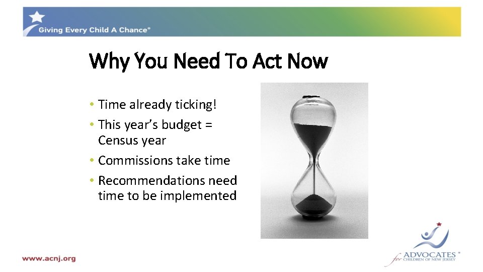 Why You Need To Act Now • Time already ticking! • This year’s budget