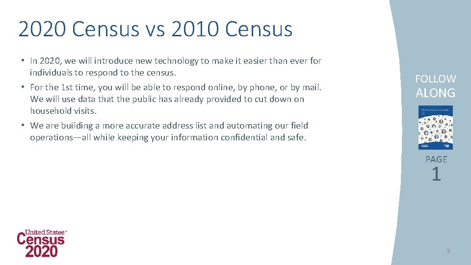 2020 Census vs 2010 Census • In 2020, we will introduce new technology to