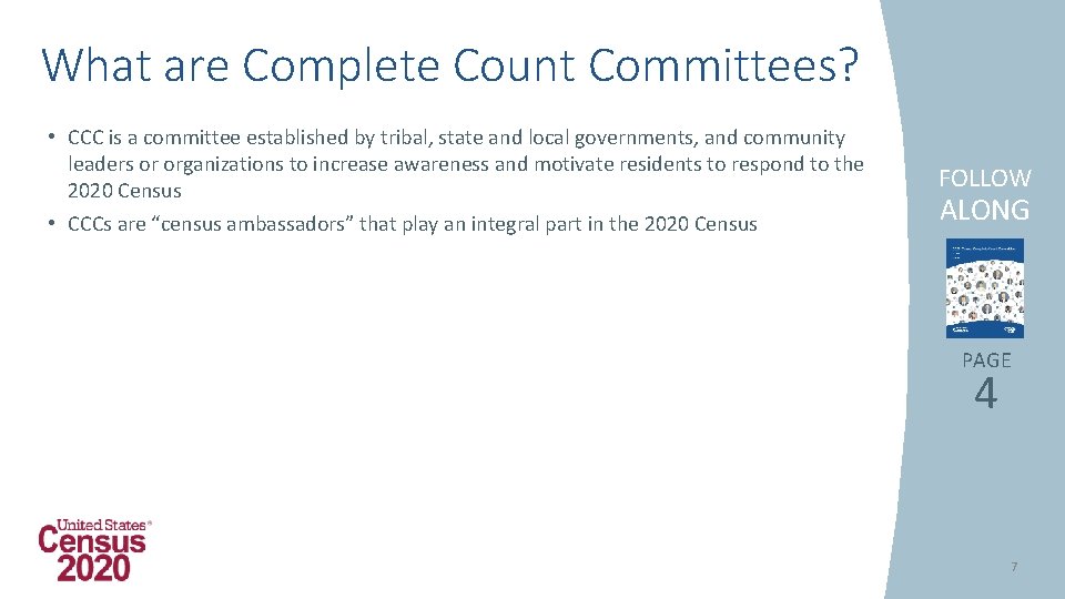 What are Complete Count Committees? • CCC is a committee established by tribal, state