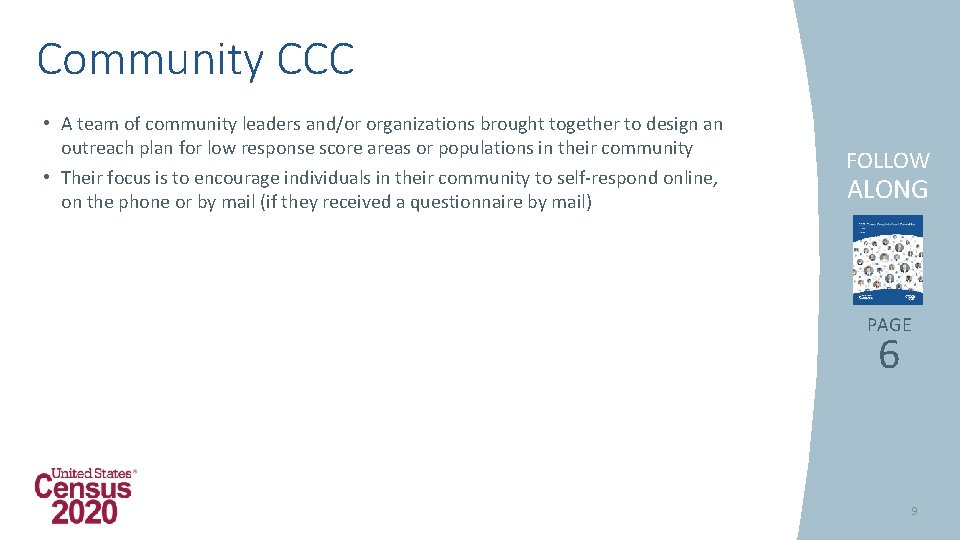 Community CCC • A team of community leaders and/or organizations brought together to design