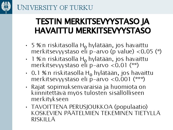 UNIVERSITY OF TURKU TESTIN MERKITSEVYYSTASO JA HAVAITTU MERKITSEVYYSTASO • 5 %: n riskitasolla H