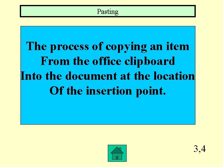 Pasting The process of copying an item From the office clipboard Into the document