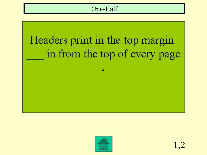 One-Half Headers print in the top margin ___ in from the top of every