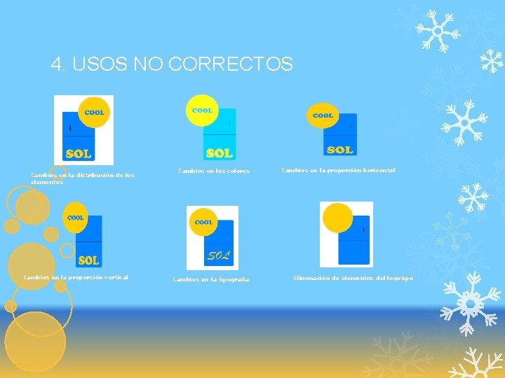 4. USOS NO CORRECTOS Cambios en la distribución de los elementos Cambios en la