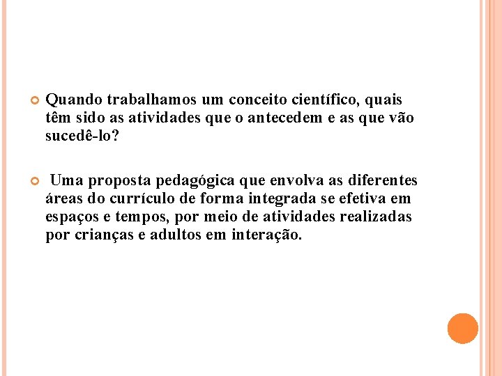  Quando trabalhamos um conceito científico, quais têm sido as atividades que o antecedem