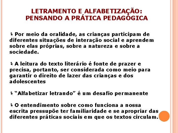 LETRAMENTO E ALFABETIZAÇÃO: PENSANDO A PRÁTICA PEDAGÓGICA ëPor meio da oralidade, as crianças participam