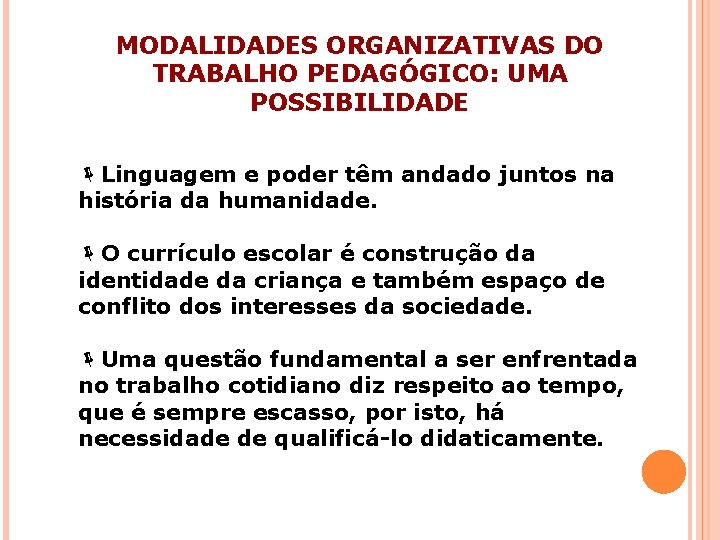 MODALIDADES ORGANIZATIVAS DO TRABALHO PEDAGÓGICO: UMA POSSIBILIDADE ëLinguagem e poder têm andado juntos na