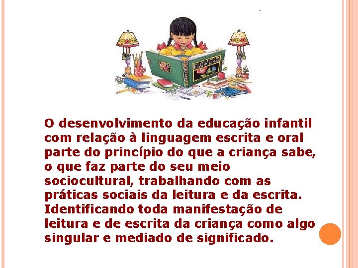 O desenvolvimento da educação infantil com relação à linguagem escrita e oral parte do