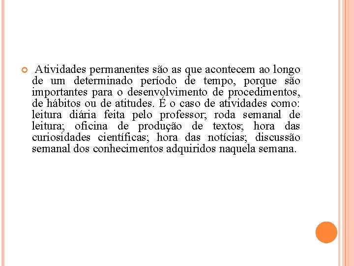  Atividades permanentes são as que acontecem ao longo de um determinado período de