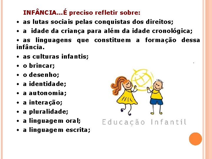 INF NCIA. . . É preciso refletir sobre: • as lutas sociais pelas conquistas