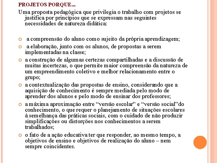 PROJETOS PORQUE. . . Uma proposta pedagógica que privilegia o trabalho com projetos se