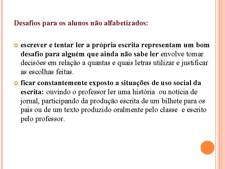 Desafios para os alunos não alfabetizados: escrever e tentar ler a própria escrita representam