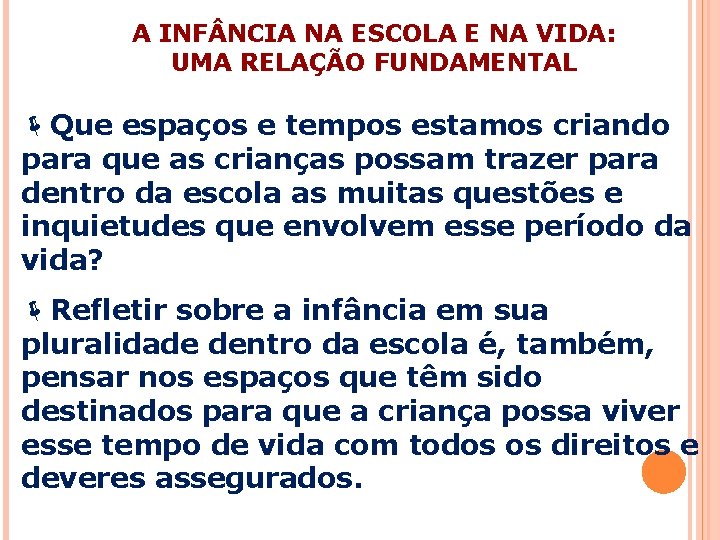 A INF NCIA NA ESCOLA E NA VIDA: UMA RELAÇÃO FUNDAMENTAL ëQue espaços e