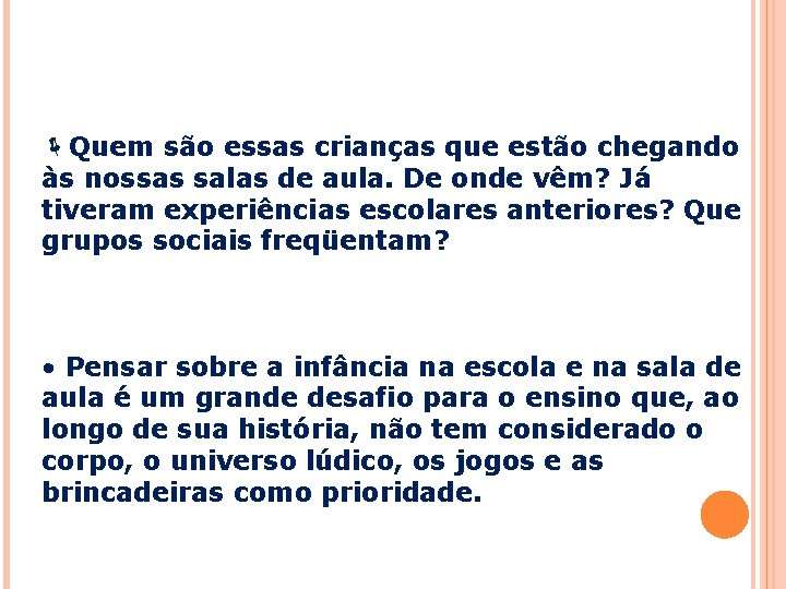 ëQuem são essas crianças que estão chegando às nossas salas de aula. De onde