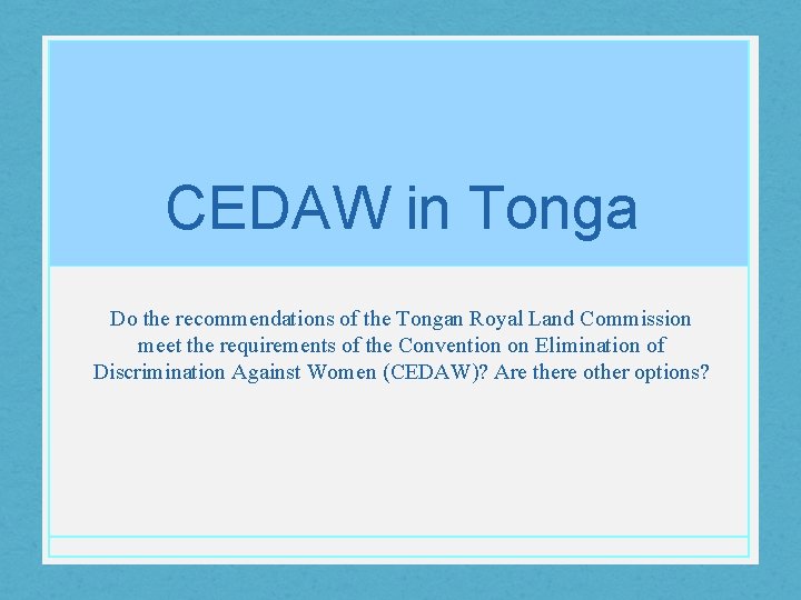 CEDAW in Tonga Do the recommendations of the Tongan Royal Land Commission meet the