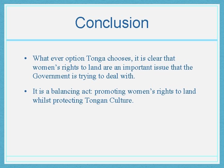 Conclusion • What ever option Tonga chooses, it is clear that women’s rights to