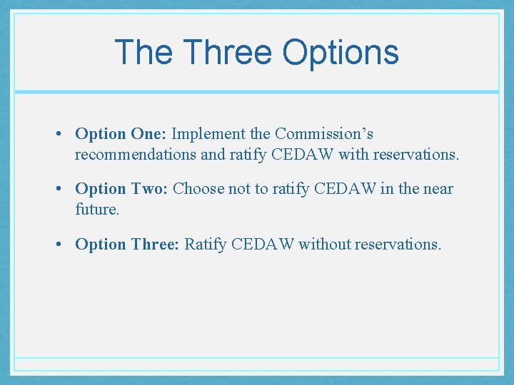 The Three Options • Option One: Implement the Commission’s recommendations and ratify CEDAW with