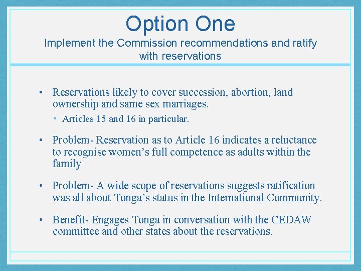 Option One Implement the Commission recommendations and ratify with reservations • Reservations likely to