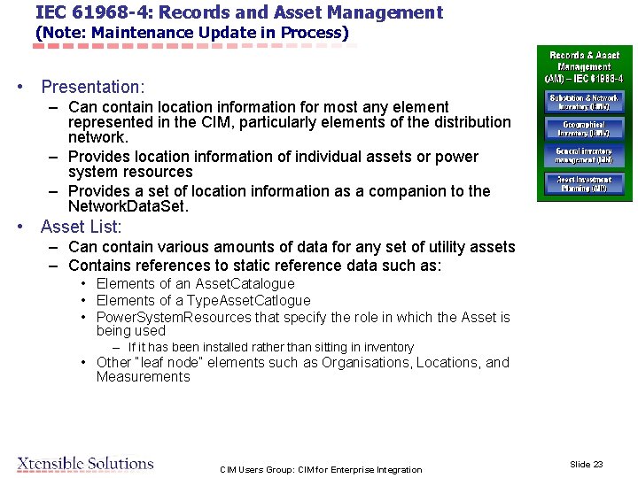 IEC 61968 -4: Records and Asset Management (Note: Maintenance Update in Process) • Presentation: