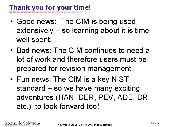 Thank you for your time! • Good news: The CIM is being used extensively