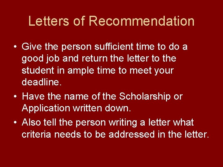 Letters of Recommendation • Give the person sufficient time to do a good job