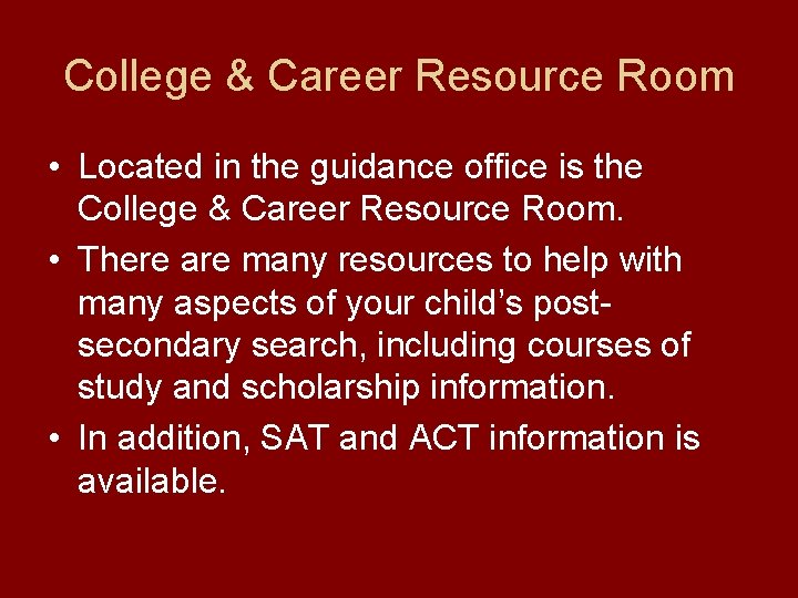 College & Career Resource Room • Located in the guidance office is the College