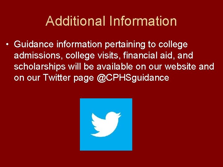 Additional Information • Guidance information pertaining to college admissions, college visits, financial aid, and