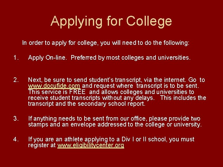 Applying for College In order to apply for college, you will need to do