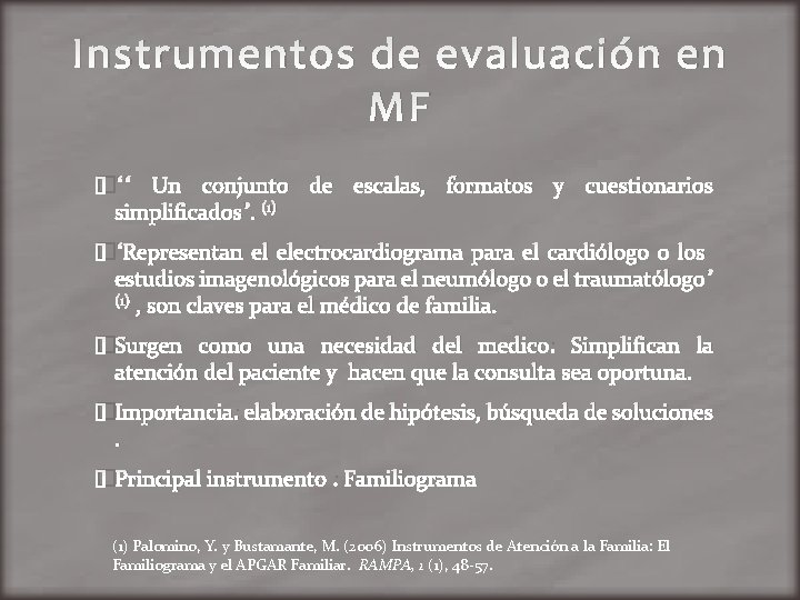 Instrumentos de evaluación en MF �““ Un conjunto de escalas, formatos y cuestionarios simplificados”.