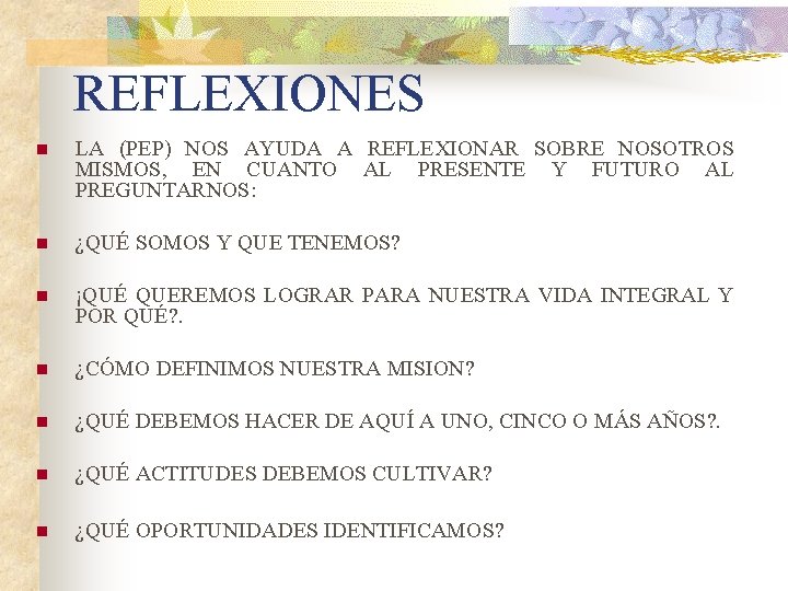 REFLEXIONES n LA (PEP) NOS AYUDA A REFLEXIONAR SOBRE NOSOTROS MISMOS, EN CUANTO AL
