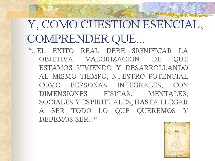 Y, COMO CUESTION ESENCIAL, COMPRENDER QUE. . . “. . . EL ÉXITO REAL