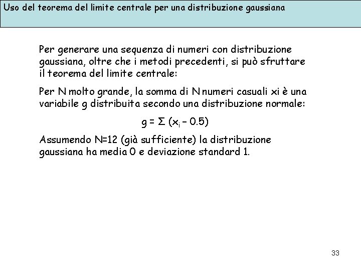Uso del teorema del limite centrale per una distribuzione gaussiana Per generare una sequenza